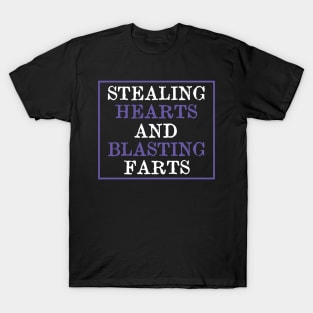 Stealing Hearts & Blasting Farts T-Shirt